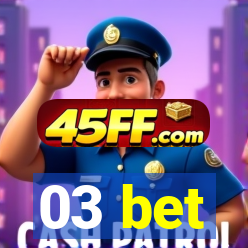 03 bet